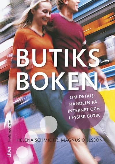 Schmidt, Helena | Ohlsson, Magnus | Butiksboken : Om detaljhandeln på internet och i fysisk butik