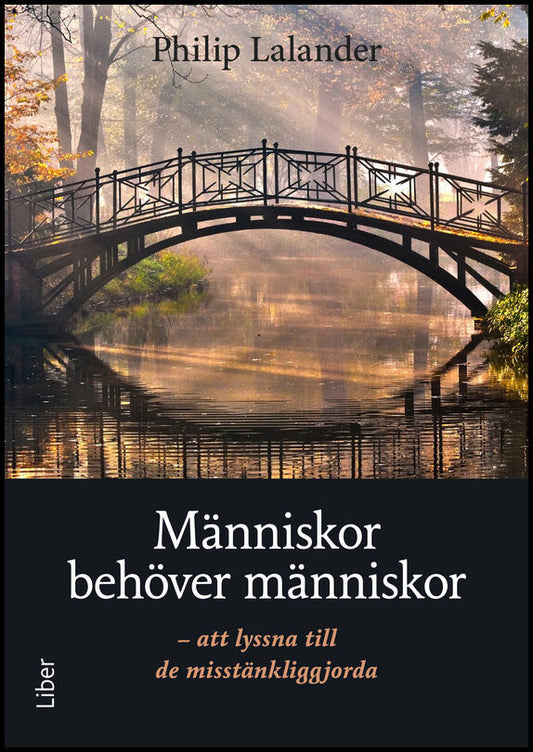 Lalander, Philip | Människor behöver människor : Att lyssna till de misstänkliggjorda