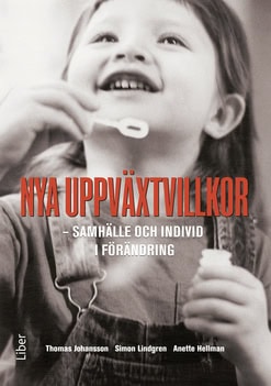 Johansson, Thomas | Lindgren, Simon | Hellman, Anette | Nya uppväxtvillkor : Samhälle och individ i förändring