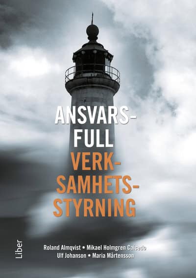 Almkvist, Roland | Holmgren Caicedo, Mikael | Johanson, Ulf | Mårtensson, Maria | Ansvarsfull verksamhetsstyrning