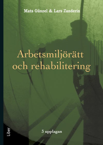 Günzel, Mats | Zanderin, Lars | Arbetsmiljörätt och rehabilitering