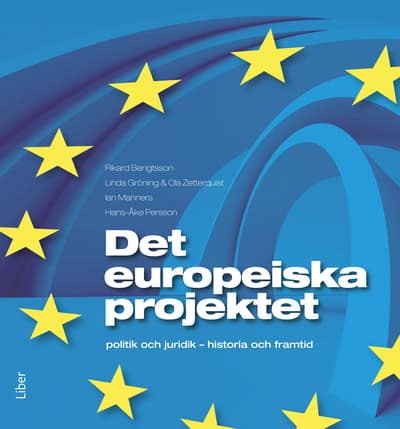 Bengtsson, Rikard | Gröning, Linda | Zetterquist, Ola | Manners, Ian | Persson, Hans-Åke | Det europeiska projektet : Po...