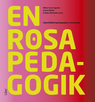 Lenz Taguchi, Hillevi | Bodén, Linnea | En rosa pedagogik : : jämställdhetspedagogiska utmaningar