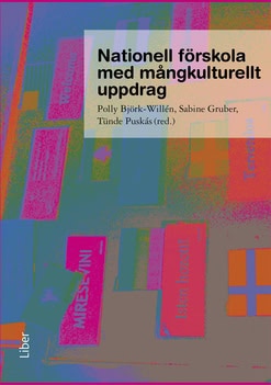 Björk-Willén, Polly | Gruber, Sabine | Puskás, Tünde [red.] | Nationell förskola med mångkulturellt uppdrag