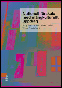 Björk-Willén, Polly | Gruber, Sabine | Puskás, Tünde [red.] | Nationell förskola med mångkulturellt uppdrag