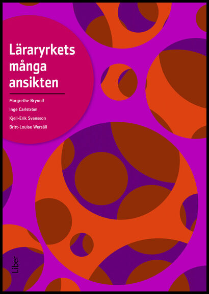 Brynolf, Margrethe | Carlström, Inge | Svensson, Kjell-Erik | Wersäll, Britt-Louise | Läraryrkets många ansikten