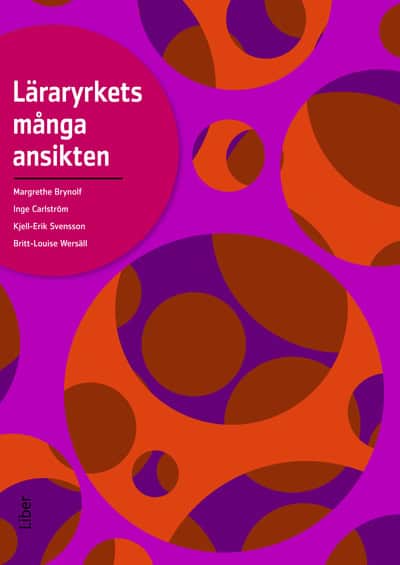 Brynolf, Margrethe | Carlström, Inge | Svensson, Kjell-Erik | Wersäll, Britt-Louise | Läraryrkets många ansikten