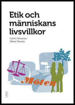 Olivestam, Carl E. | Thorsén, Håkan | Etik och människans livsvillkor