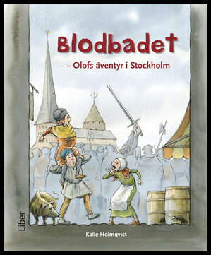 Holmqvist, Kalle | Blodbadet : Olofs äventyr i Stockholm
