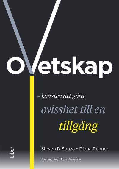 D'Souza, Steven | Renner, Diana | Ovetskap : Konsten att göra ovisshet till en tillgång