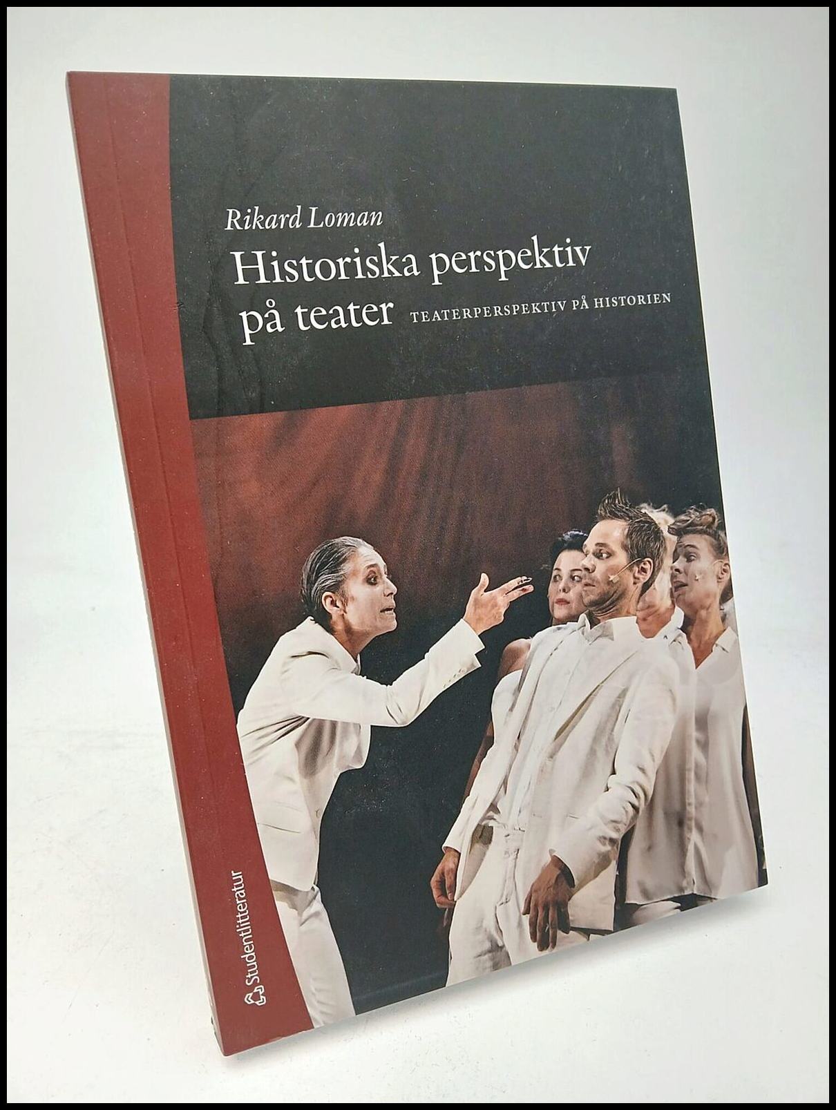 Loman, Rikard | Historiska perspektiv på teater : Teaterperspektiv på historien