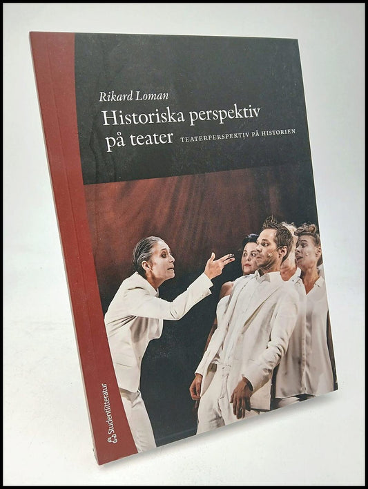 Loman, Rikard | Historiska perspektiv på teater : Teaterperspektiv på historien