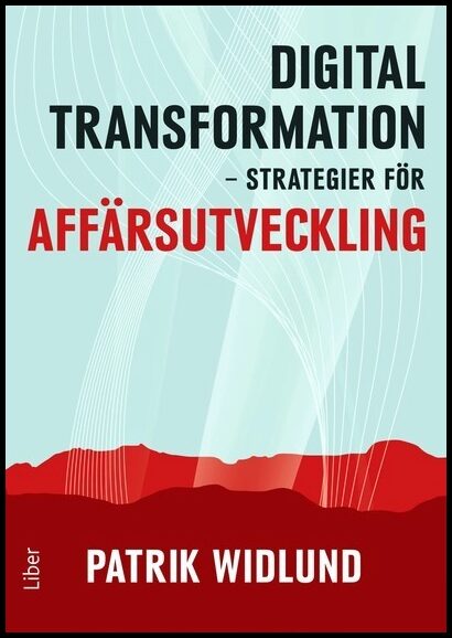 Widlund, Patrik | Digital transformation : Strategier för affärsutveckling