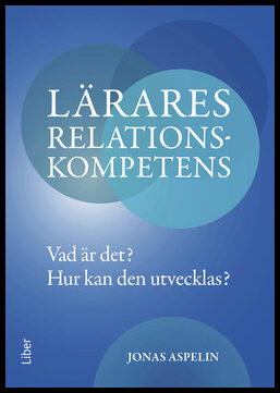 Aspelin, Jonas | Lärares relationskompetens : Vad är det? - hur kan den utvecklas?