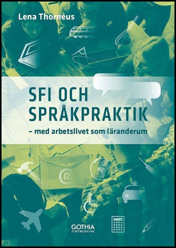 Thornéus, Lena | Sfi och språkpraktik : Med arbetslivet som läranderum