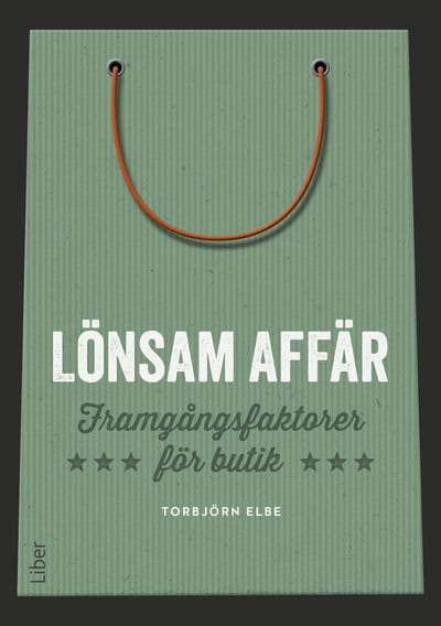 Elbe, Torbjörn | Lönsam affär : Framgångsfaktorer för butik