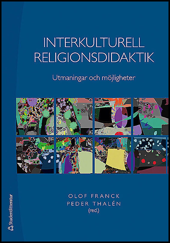 Franck, Olof | Thalén, Peder [red.] | Interkulturell religionsdidaktik : Utmaningar och möjligheter