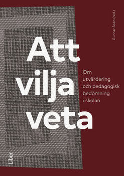 Åsén, Gunnar [red.] | Att vilja veta : Om utvärdering och pedagogisk bedömning i skolan