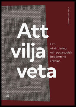 Åsén, Gunnar [red.] | Att vilja veta : Om utvärdering och pedagogisk bedömning i skolan