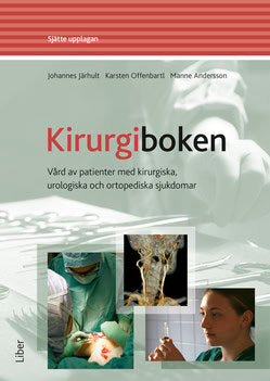 Järhult, Johannes | Offenbartl, Karsten | Andersson, Manne | Kirurgiboken : Vård av patienter med kirurgiska, urologiska...