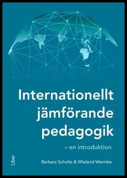 Schulte, Barbara | Wermke, Wieland | Internationellt jämförande pedagogik : En introduktion