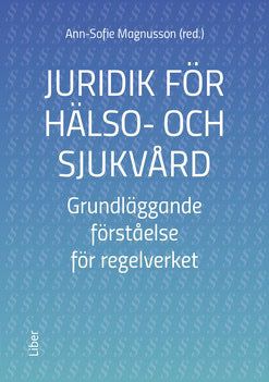 Magnusson, Ann-Sofie [red.] | Juridik för hälso- och sjukvård : Grundläggande förståelse för regelverket