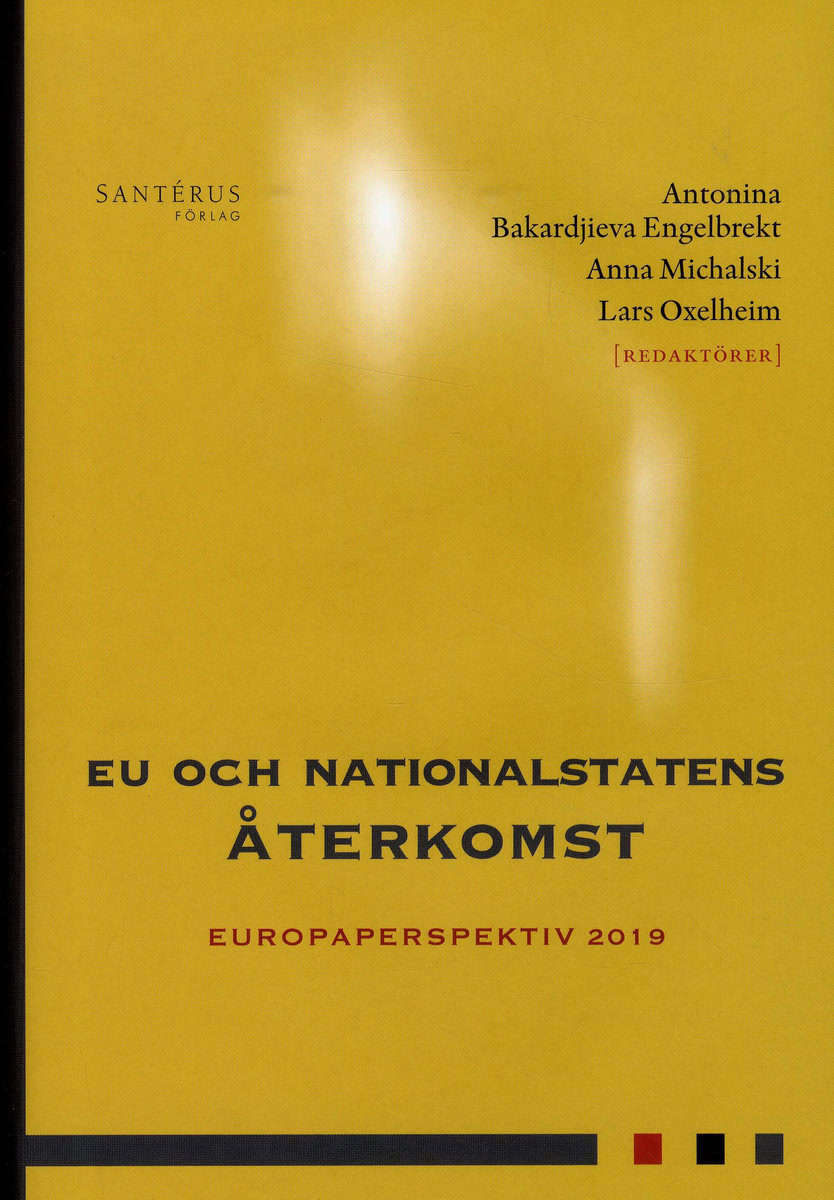 Öner, Özge | Stegmann Mccallion, Malin | et al | EU och nationalstatens återkomst : Europaperspektiv 2019