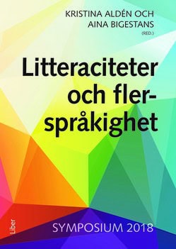 Aldén, Kristina | Bigestans, Aina [red.] | Litteraciteter och flerspråkighet : Symposium 2018