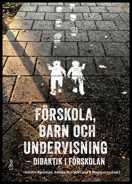 Bäckman, Kerstin | Elm, Annika | Magnusson, Lena O. [red.] | Förskola, barn och undervisning : Didaktik i förskolan