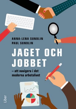 Sundlin, Anna-Lena | Sundlin, Paul | Jaget och jobbet : Att navigiera i det moderna arbetslivet