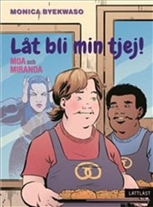 Byekwaso, Monica | Moa och Miranda : Låt bli min tjej!