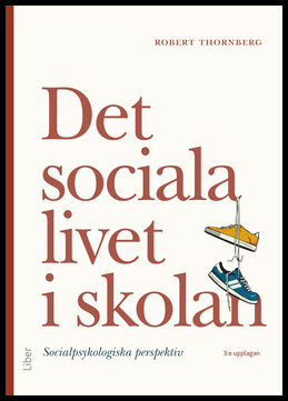 Thornberg, Robert | Det sociala livet i skolan : Socialpsykologiska perspektiv