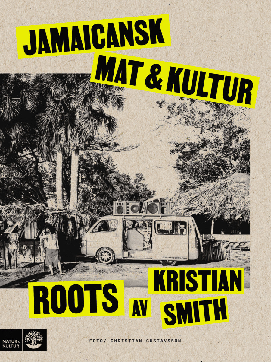 Smith, Kristian | Roots : Jamaicansk mat & kultur