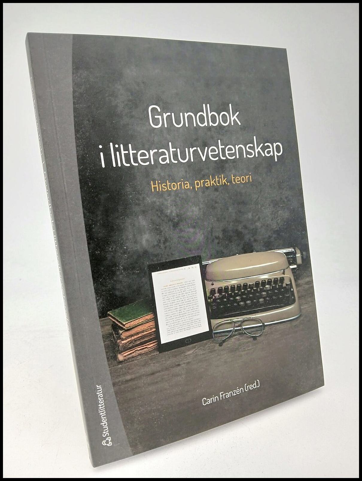 Franzén, Carin [red.] | Grundbok i litteraturvetenskap : Historia, praktik och teori