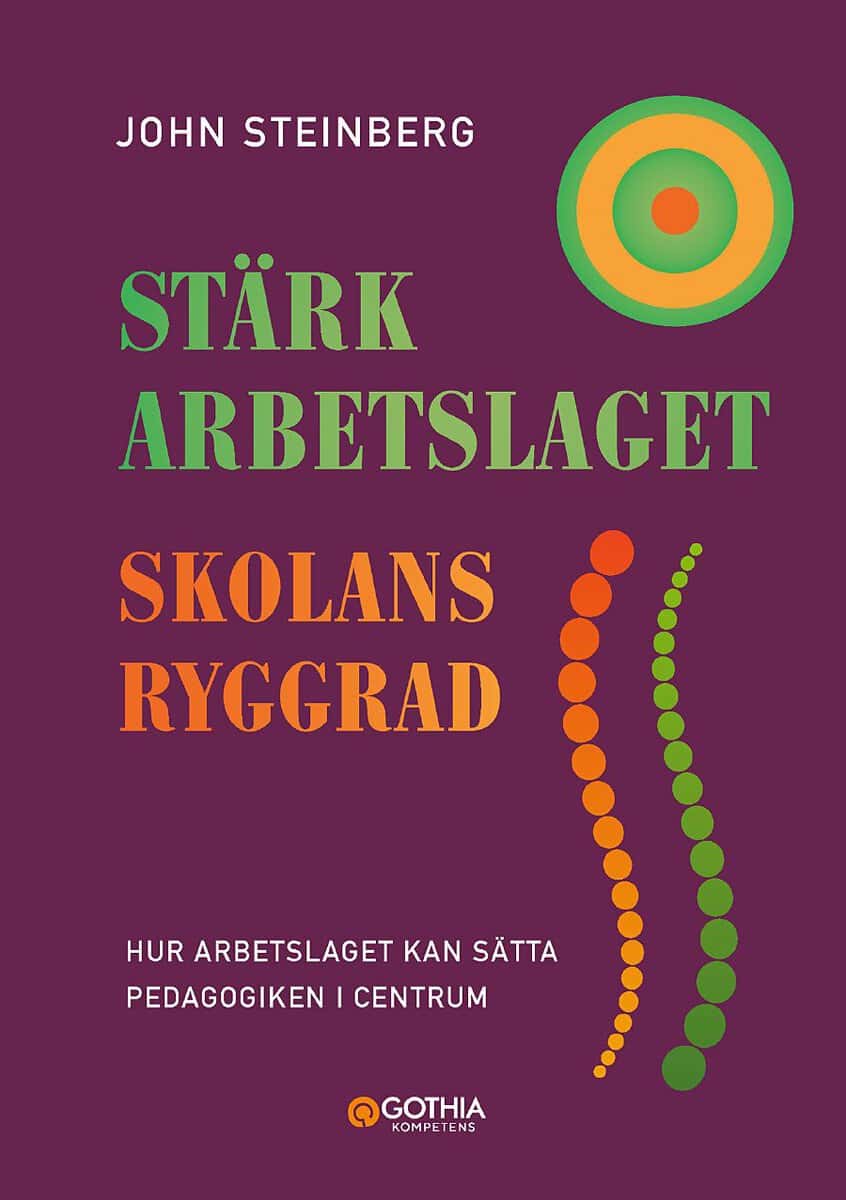 Steinberg, John | Stärk arbetslaget : Skolans ryggrad