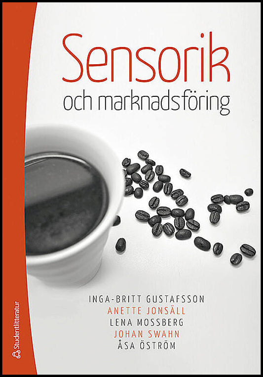 Mossberg, Lena | Gustafsson, Inga-Britt | Jonsäll, Anette | Öström, Åsa | Swahn, Johan | Sensorik och marknadsföring