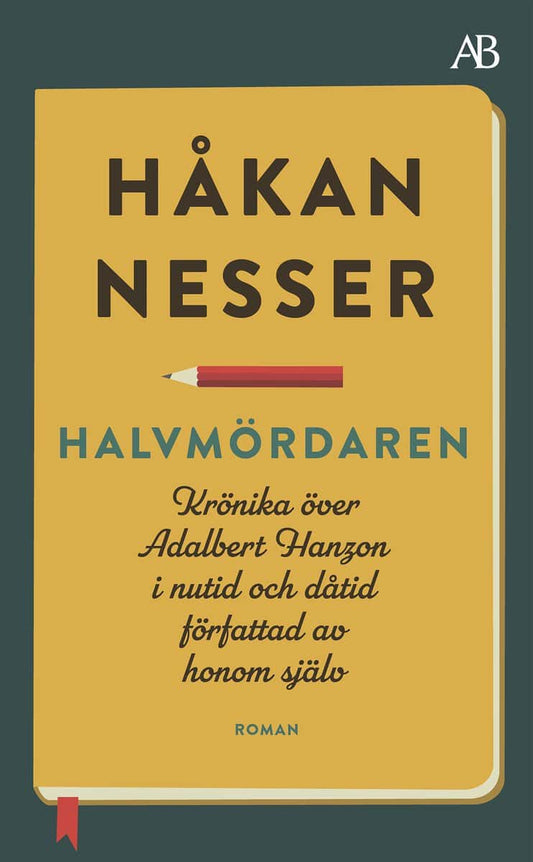 Nesser, Håkan | Halvmördaren : Krönika över Adalbert Hanzon i nutid och dåtid författad av honom själv