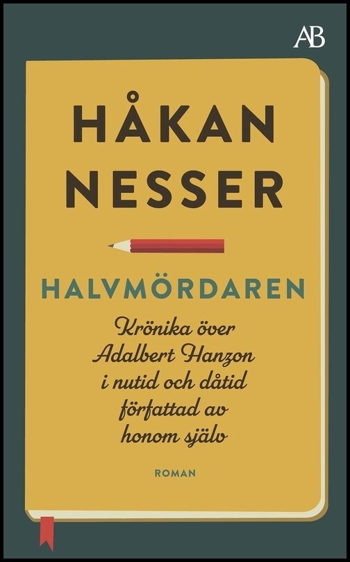 Nesser, Håkan | Halvmördaren : Krönika över Adalbert Hanzon i nutid och dåtid författad av honom själv