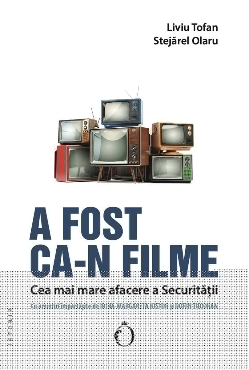 Tofan, Liviu. Olaru, Stejarel | A fost ca-n filme. Cea mai mare afacere a Securitatii