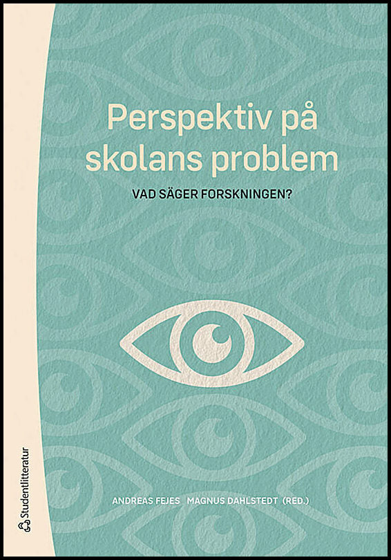 Fejes, Andreas | Dahlstedt, Magnus | et al | Perspektiv på skolans problem : Vad säger forskningen?