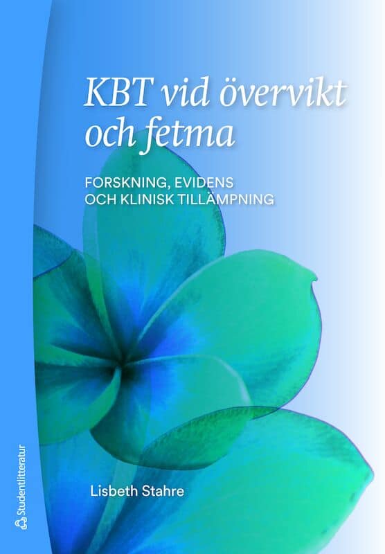 Stahre, Lisbeth | KBT vid övervikt och fetma : Forskning, evidens och klinisk tillämpning