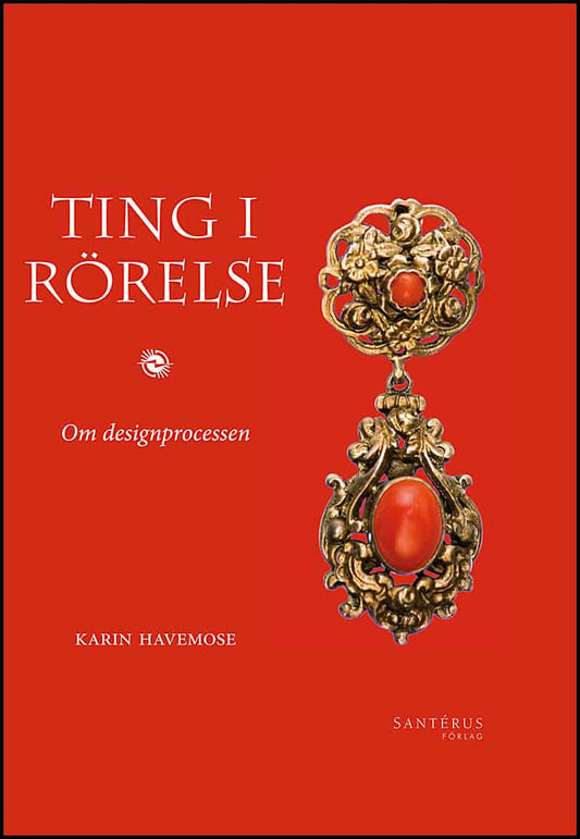 Havemose, Karin | Ting i rörelse : Om designprocessen