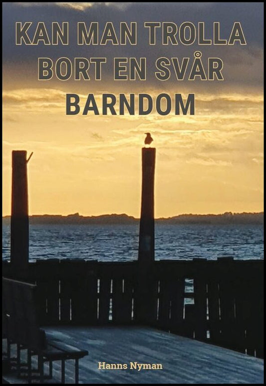 Nyman, Hanns | Kan man trolla bort en svår barndom