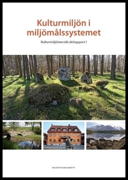 Kulturmiljön i miljömålssystemet : Kulturmiljööversikt. Delrapport 1