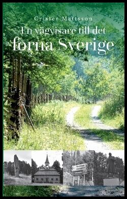 Mattsson, Crister | En vägvisare till det forna Sverige