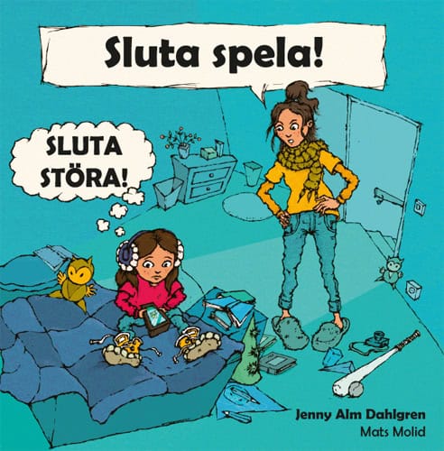 Alm Dahlgren, Jenny | Sluta spela! Sluta störa!