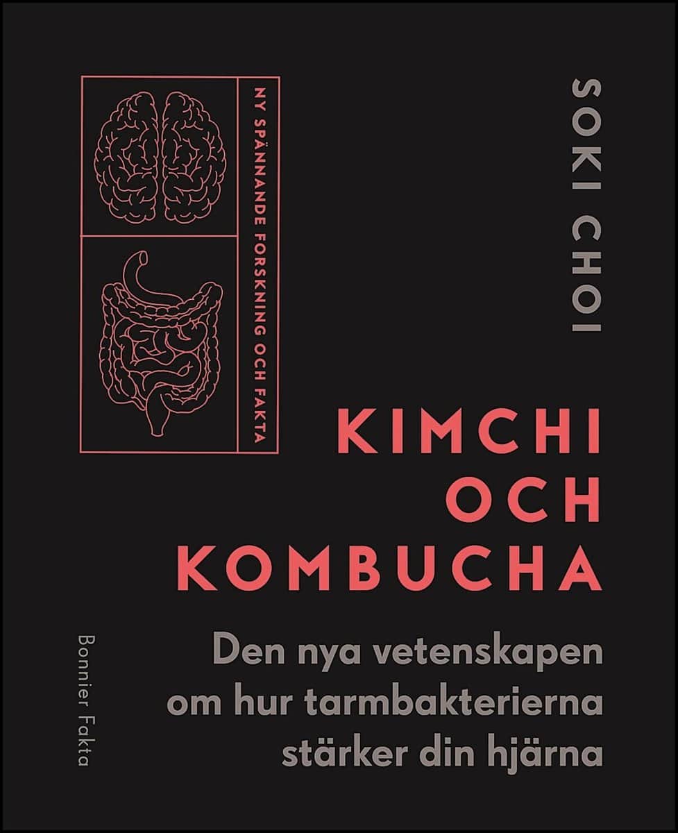 Choi, Soki | Kimchi och Kombucha : Den nya vetenskapen om hur tarmbakterierna stärker din hjärna