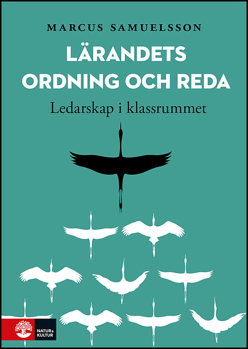 Samuelsson, Marcus | Lärandets ordning och reda : Ledarskap i klassrummet