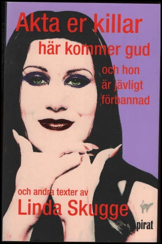 Skugge, Linda | Akta er killar här kommer gud och hon är jävligt förbannad och andra texter