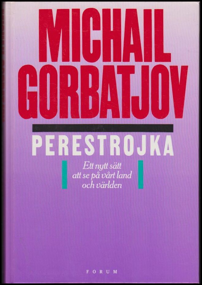 Gorbatjov, Michail | Perestrojka : Ett nytt sätt att se på vårt land och världen